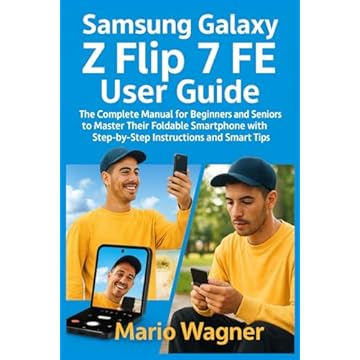 Samsung Galaxy Z Flip 7 FE User Guide: The Complete Manual for Beginners and Seniors to Master Their Foldable Smartphone with Step-by-Step Instructions and Smart Tips
