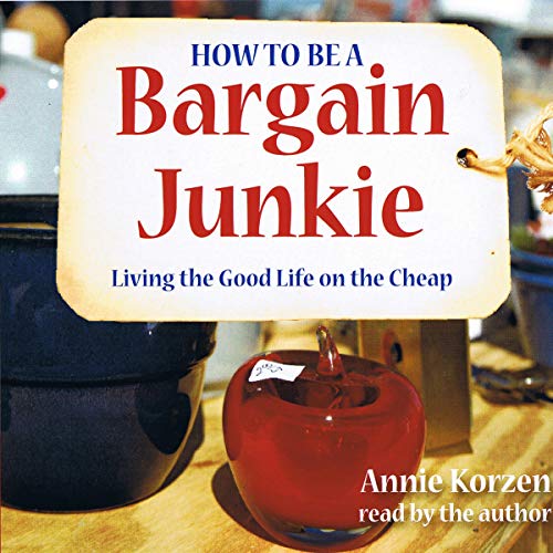 How to Be a Bargain Junkie (Audible Audio Edition) Annie