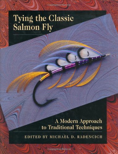 Tying the Classic Salmon Fly: A Modern Approach to Traditional Techniques Tying the Classic Salmon Fly: A Modern Approach to Traditional Techniques