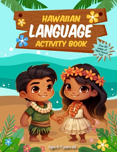 Hawaiian Language Activity Book: Explore ʻŌlelo Hawaiʻi with Coloring, Letter Tracing, Dot to Dot, Mazes, Word Search, and More! For Keiki Ages 4-7.