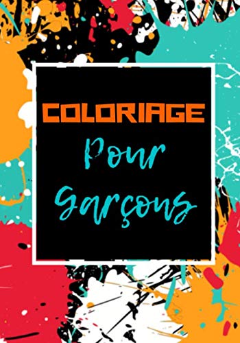 COLORIAGE POUR GARÇONS: Dès 6 ans | Coloriages variés | Voitures | Mandalas | Sports | Idéal cad COLORIAGE POUR GARÇONS: Dès 6 ans | Coloriages variés | Voitures | Mandalas | Sports | Idéal cad