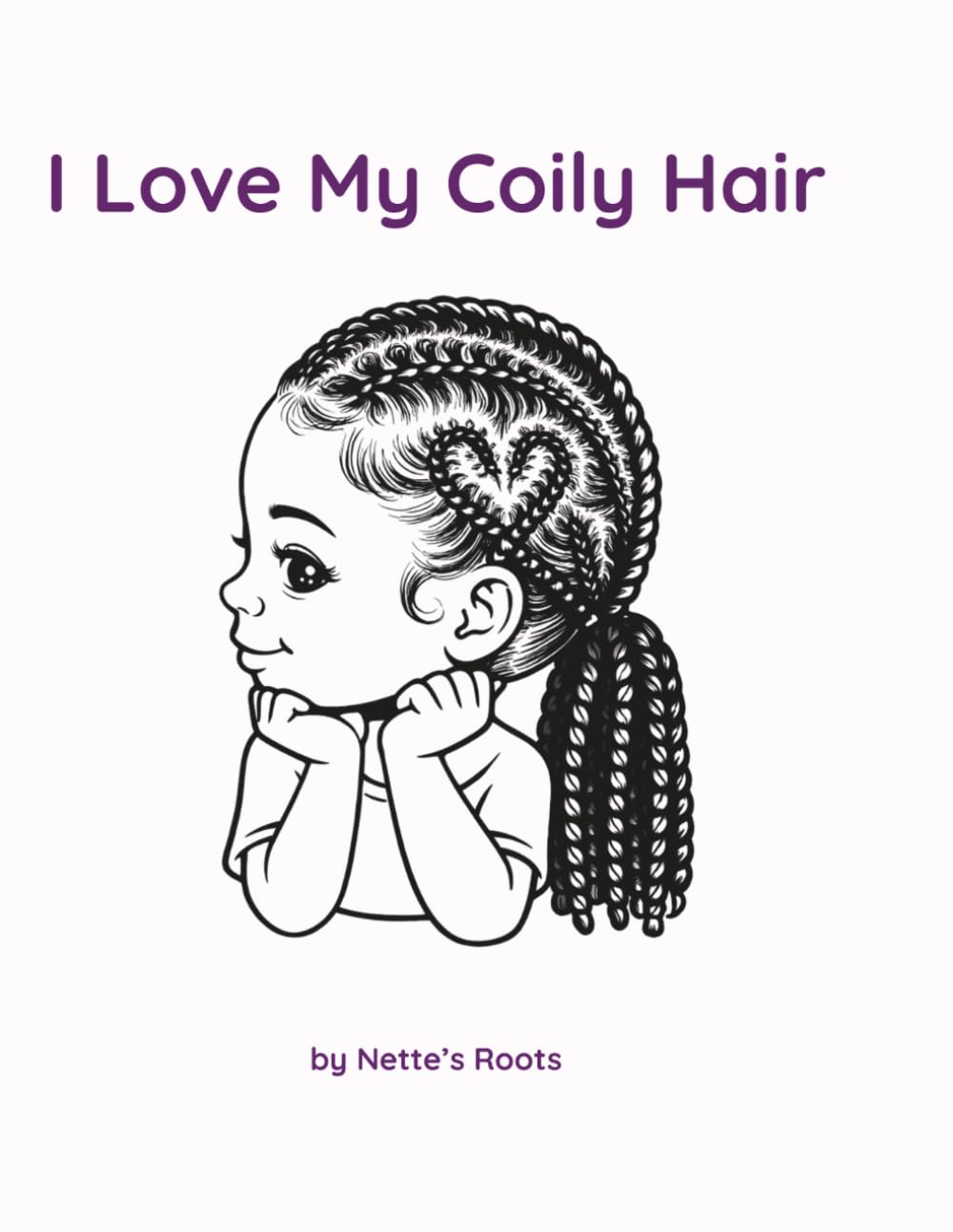 I Love My Coily Hair: A Coloring Book Celebrating Natural Hair, Confidence, and Black Girl Beauty