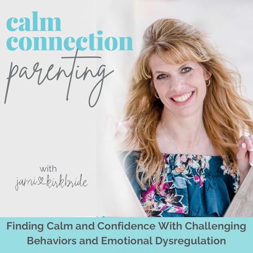 『Calm Connection Parenting- Meltdowns, Challenging Behaviors, Emotional Regulation, Dysregulation, Connected Parenting, Parenting Struggles, Parenting ADHD, DMDD, Anxiety, Defiance』のカバーアート