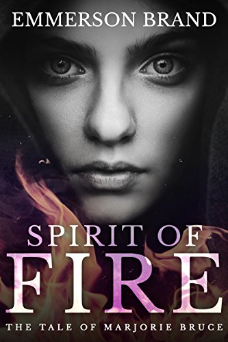 Spirit of Fire: The Tale of Marjorie Bruce by [Emmerson Brand]