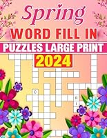 2024 Spring Word Fill In Puzzles Large Print: Easy Word Fill In Puzzles For Adults And Seniors | Spring Themed Word Fill Puzzles Book With Solution B0CTTLCT9D Book Cover