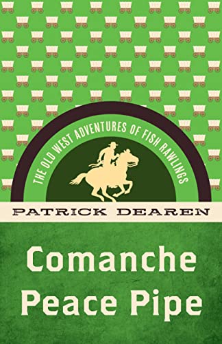Comanche Peace Pipe: The Old West Adventures of Fish Rawlings (Lone Star Heroes, 1)