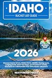 Idaho Bucket List Guide: Discover Idaho’s Best Scenic Byways, Hidden Gems, Breathtaking Landscapes...