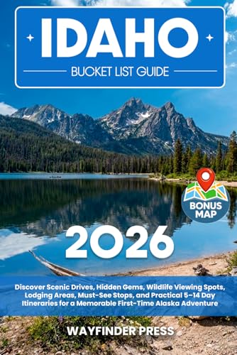 Idaho Bucket List Guide: Discover Idaho’s Best Scenic Byways, Hidden Gems, Breathtaking Landscapes, Waterfalls, Hot Springs, State Parks, and Small Towns for an Unforgettable Gem State Adventure