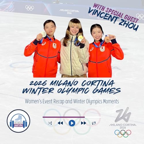 This Week in Skating / Post Milano-Cortina Olympics Chat with Vincent Zhou