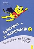  Aufsteigen in Mathematik 2: So schaffst du die 2. Klasse HS/AHS (Aufsteigen: Lernhilfen für HS/AHS Unterstufe und AHS Oberstufe)
