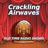 Crackling Airwaves Old Time Radio