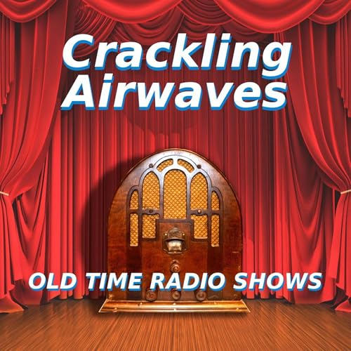 『Crackling Airwaves Old Time Radio』のカバーアート