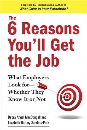 The 6 Reasons You\'ll Get the Job: What Employers Look for--Whether They Know It or Not