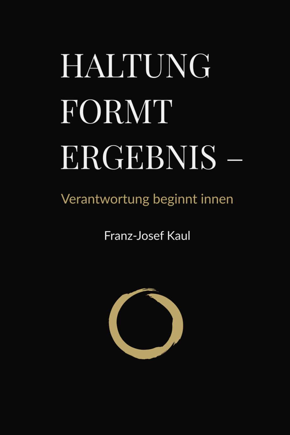 HALTUNG FORMT ERGEBNISSE: Verantwortung beginnt innen