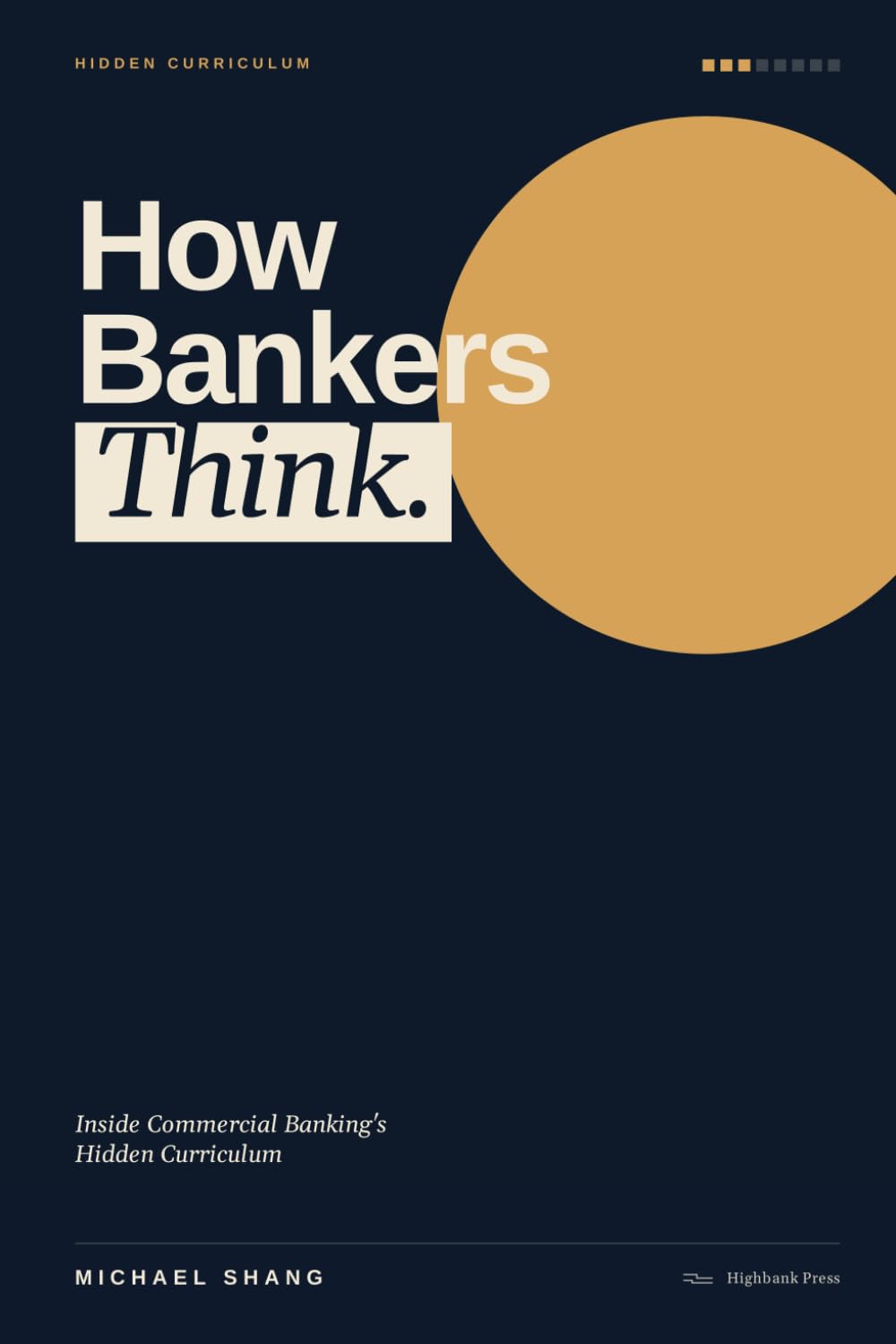 How Bankers Think: Inside Commercial Banking's Hidden Curriculum
