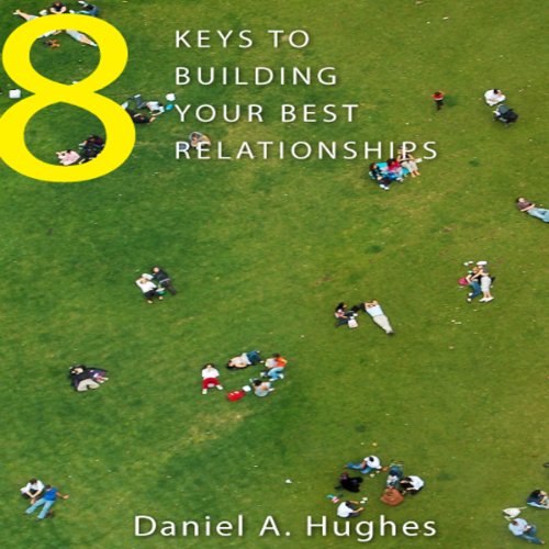 8 Keys to Building Your Best Relationships (Audible Audio Edition