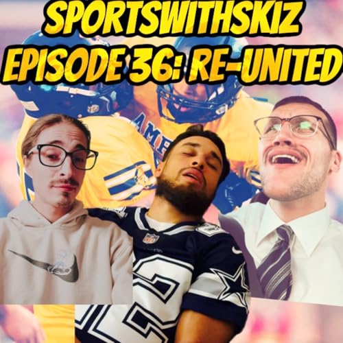 SportsWithSkiz Episode: Re-United