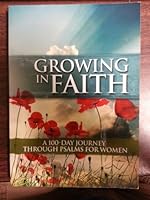 Growing in Faith: A 100 Day Journey Through the Psalms for Women 1605872482 Book Cover