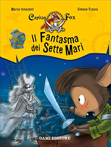 Il fantasma dei sette mari. Capitan Fox: 2 Il fantasma dei sette mari. Capitan Fox: 2