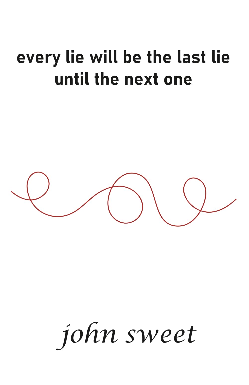 every lie will be the last lie until the next one