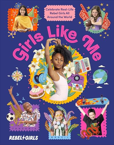 Girls Like Me: Celebrate Real-Life Rebel Girls All Around The World