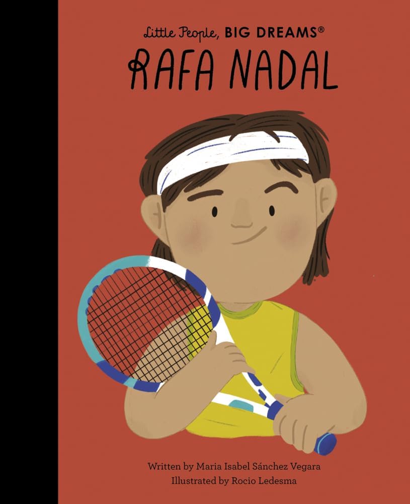 Rafa Nadal: Volume 113 (Little People, BIG DREAMS)