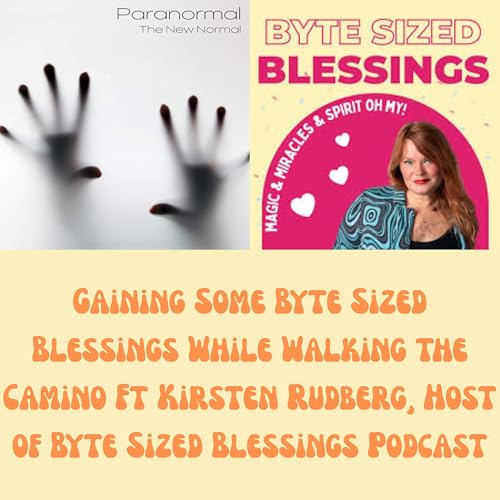Page de couverture de Gaining Some Byte Sized Blessings While Walking the Camino Ft Kirsten Rudberg, Host of Byte Sized Blessings Podcast