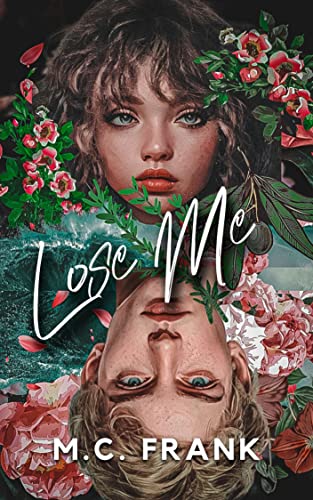 Lose Me: A Billionaire Romance (Broken Idols) by [M.C. Frank]