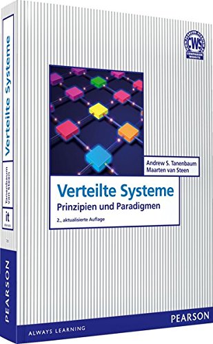 Verteilte Systeme: Prinzipien und Paradigmen (Pearson Studium - IT) Verteilte Systeme: Prinzipien und Paradigmen (Pearson Studium - IT)