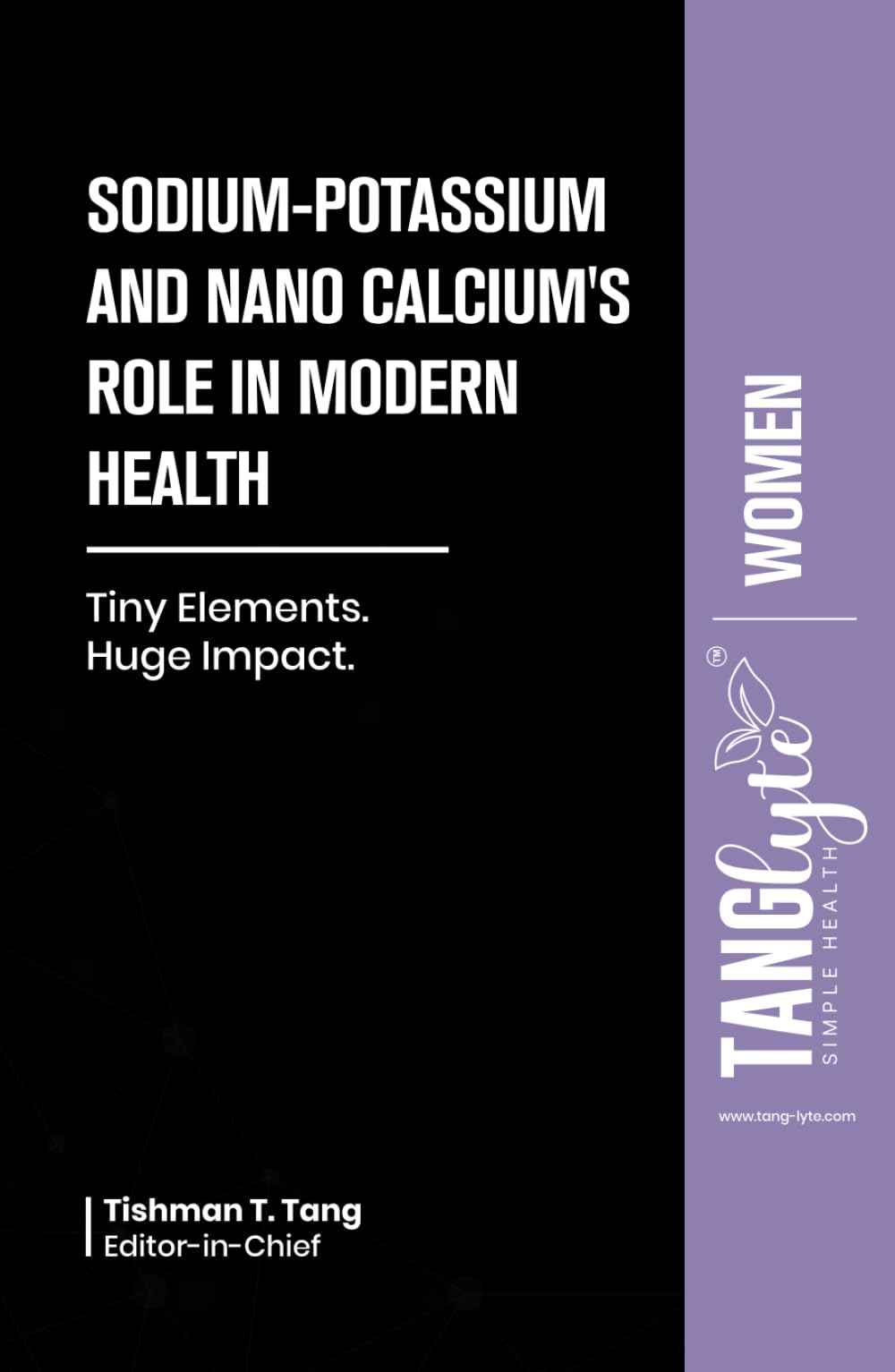 Sodium-Potassium & Nano Calcium’s Role in Modern Health: WOMEN (SODIUM-POTASSIUM AND NANO CALCIUM'S ROLE IN MODERN HEALTH)