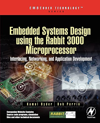 Embedded Systems Design using the Rabbit 3000 Microprocessor: Interfacing, Networking, and Application Development (Embedded Technology) view 2