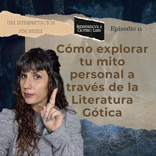 Cómo explorer tu mito personal a través de la literatura gótica - Bienvenido/a a Gothic Land #11