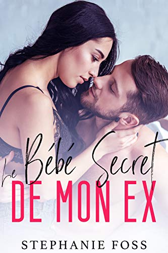 Le Bébé Secret de mon Ex Le Bébé Secret de mon Ex