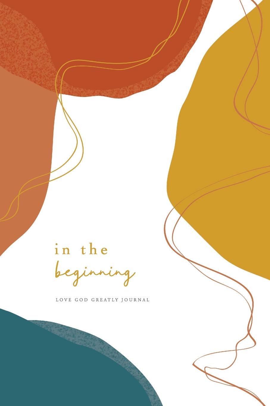 In the Beginning: A Love God Greatly Bible Study Journal: 1 (A Love God Greatly Bible Study on Genesis)