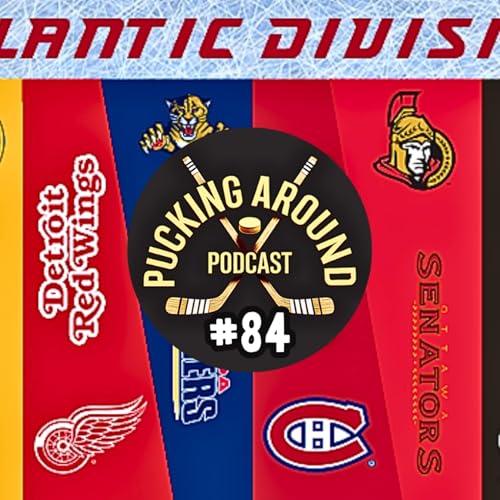 Pucking Around Podcast #84 - Divisional Wrap-up!
