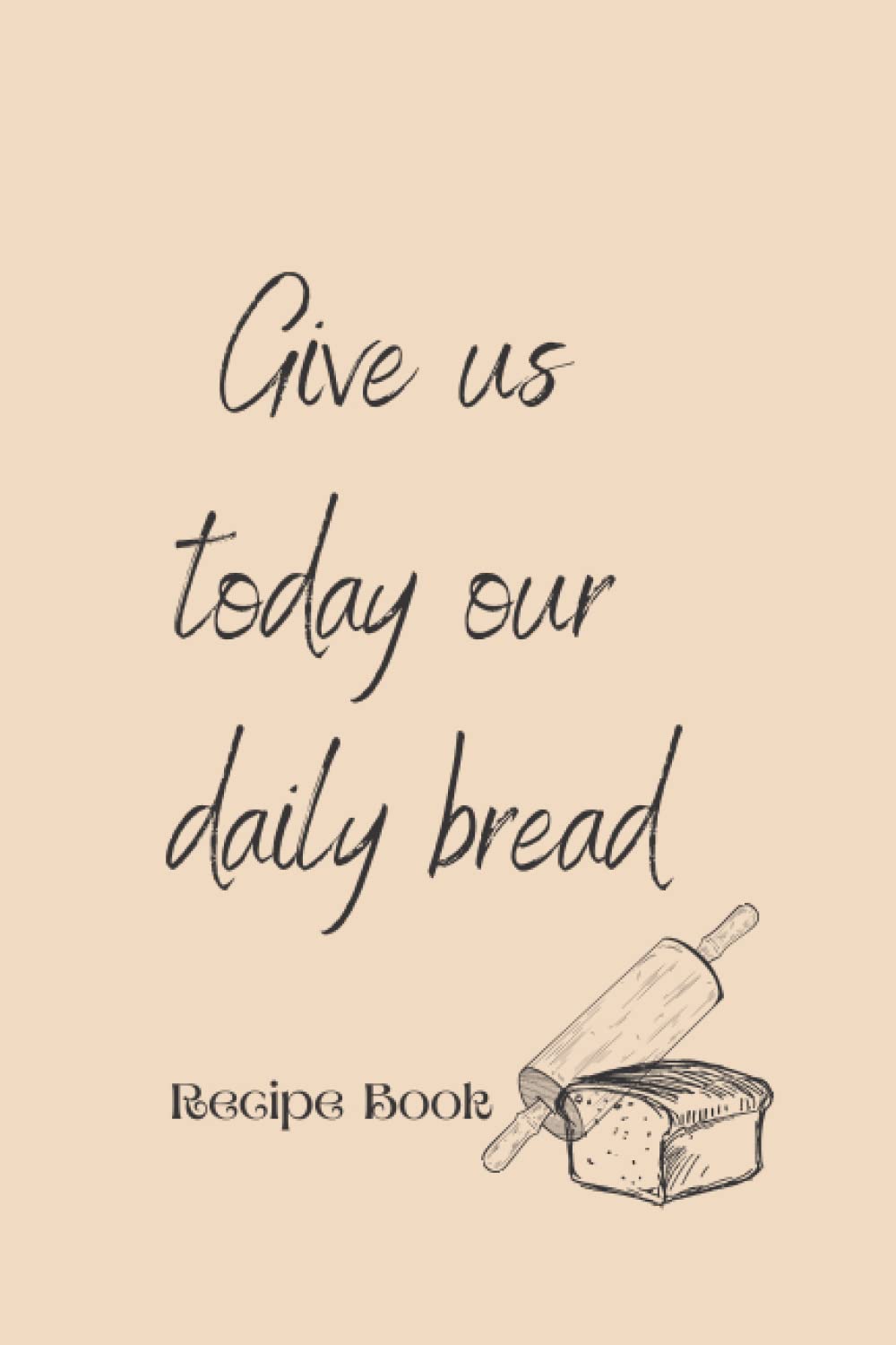 Independently published Our Daily Bread Recipe Book