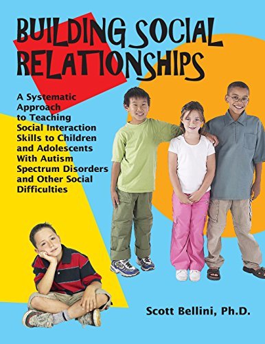 Building Social Relationships: A Systematic Approach to Teaching Social Interaction Skills to Children and Adolescents with ASD and Other Social Difficulties by Bellini, Scott (2006) Paperback      Paperback