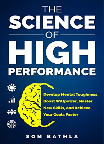 Cover of The Science of High Performance: Develop Mental Toughness, Boost Willpower, Master New Skills, and Achieve Your Goals Faster