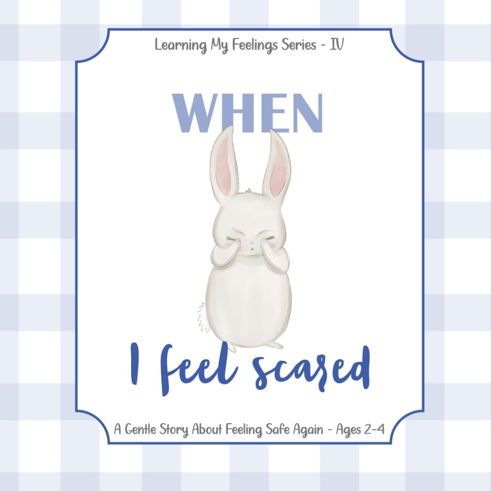 When I Feel Scared: A Gentle Bedtime Story About Fear, Light, and Feeling Safe Again (Learning My Feelings Series)