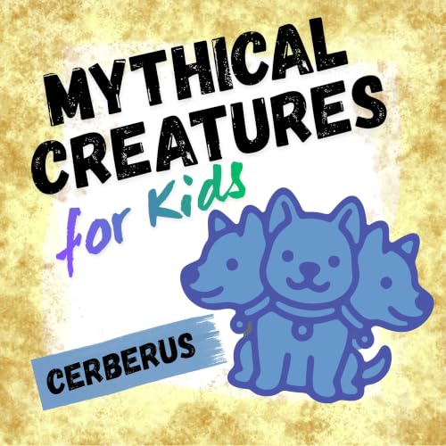 Cerberus: Mythical Creatures for Kids