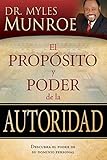 El Proposito y Poder de la Autoridad (Purpose And Power Of Authority Spanish Edition)