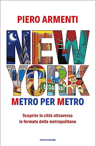 New York. Metro per metro: Scoprire la città attraverso le fermate della metropolitana