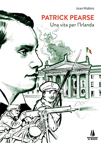 Patrick Pearse. Una vita per l'Irland