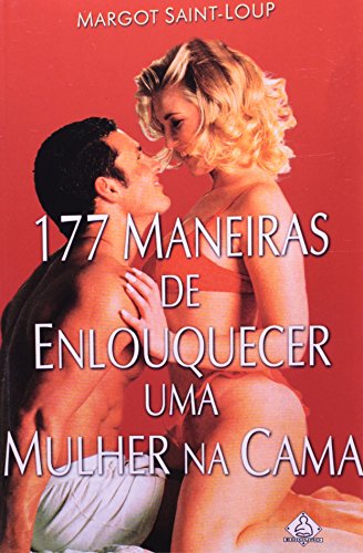 177 Maneiras de Enlouquecer uma Mulher na Cama