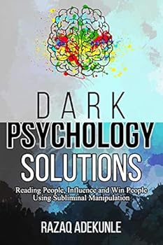 Paperback Dark Psychology Solutions: Reading People, Influence and Win People Using Subliminal Manipulation Book