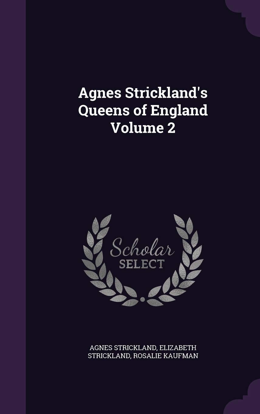 Agnes Strickland's Queens of England Volume 2