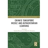 China's ‘Singapore Model’ and Authoritarian Learning (Routledge/City University of Hong Kong Southeast Asia Series) (English Edition)