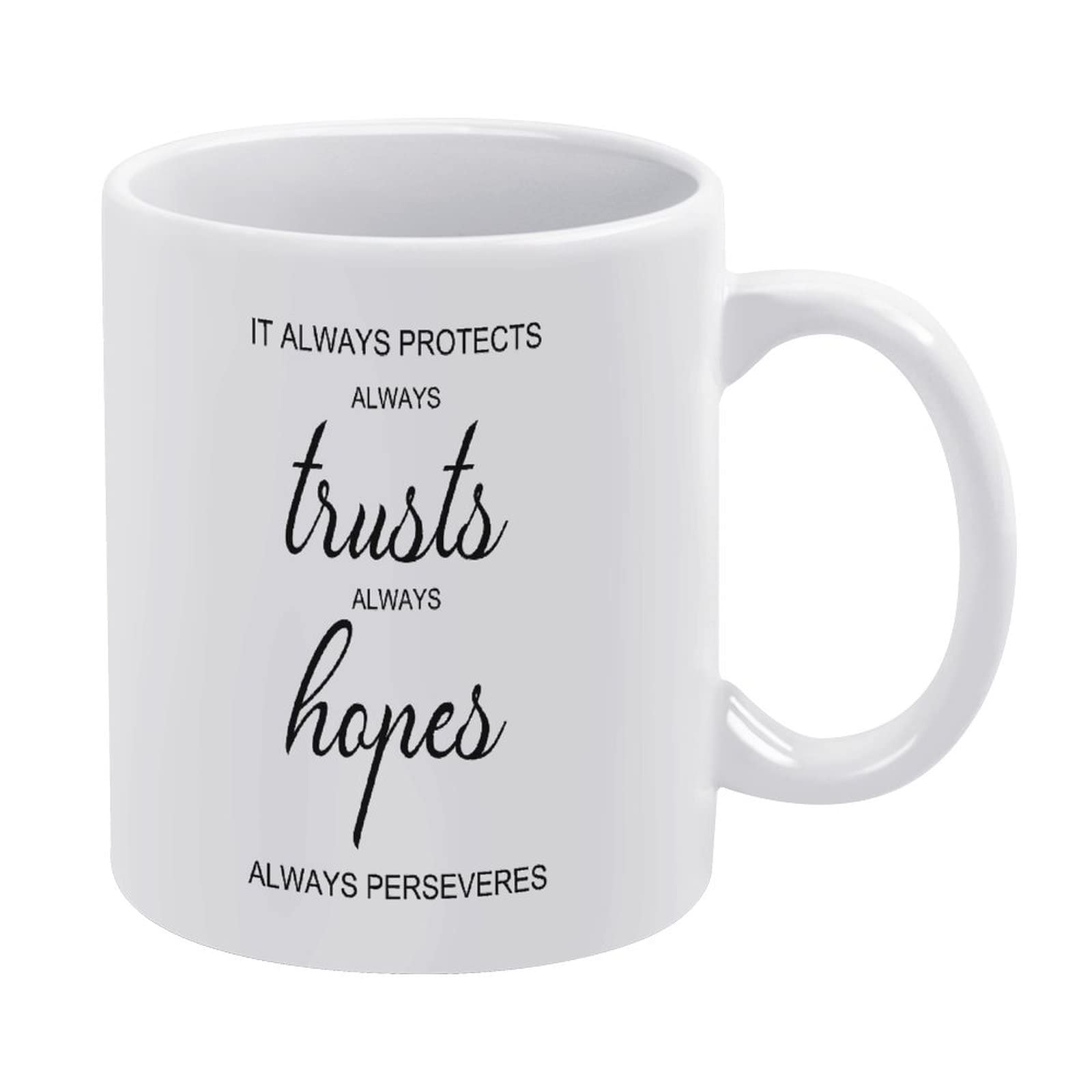 Inspirational Quote Gifts Coffee Mugs It Always Protects, Always Trusts, Always Hopes, Always Perseveres. Ceramic Novelty Coffee Mug for Hot Drinks Tea Cocoa Mugs Tea Cup Christmas Mugs White Mugs