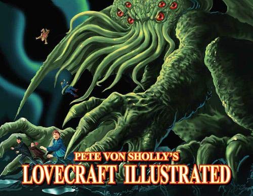 Pete Von Shollyâ€™s Lovecraft Illustrated (Pete Von Shollyâ€™s Lovecraft Illustrated)