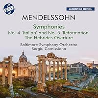 Mendelssohn: The Hebrides, Op. 26, "Fingal's Cave"; Symphony No. 4, Op. 90, "Italian"; Symphony No. 5, Op. 107, "Reformation"